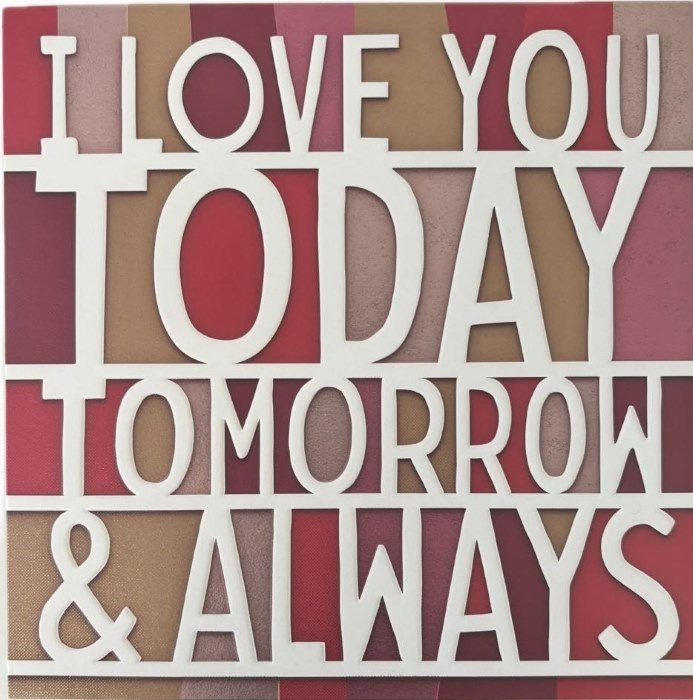 Kartka walentynkowa I Love You Today Tomorrow & Always- montpellier