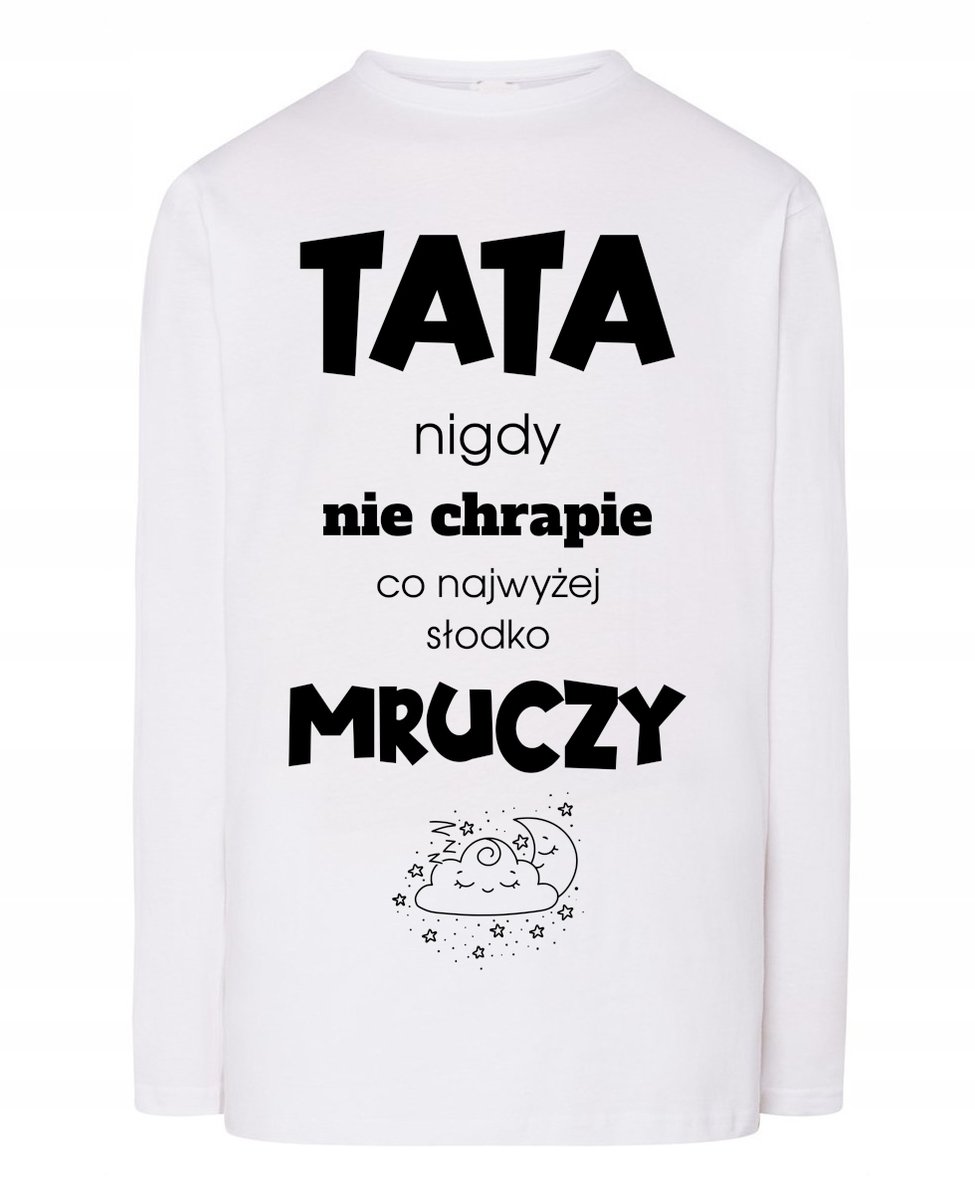 Longsleeve Dzień Taty zabawny nadruk Tata nie Chrapie Słodko Mruczy r.XS