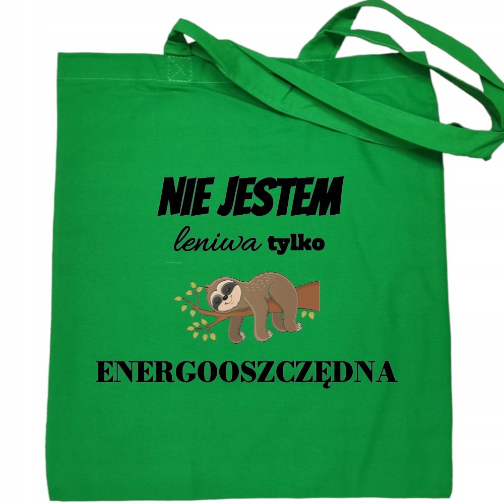 Torba na zakupy zabawny nadruk Nie jestem Leniwa tylko Energooszczędna