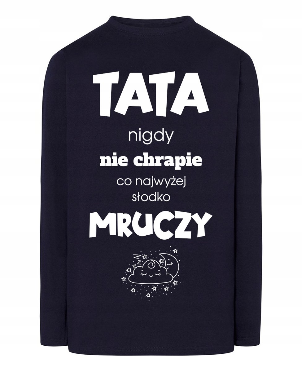Longsleeve Dzień Taty zabawny nadruk Tata nie Chrapie Słodko Mruczy r.M