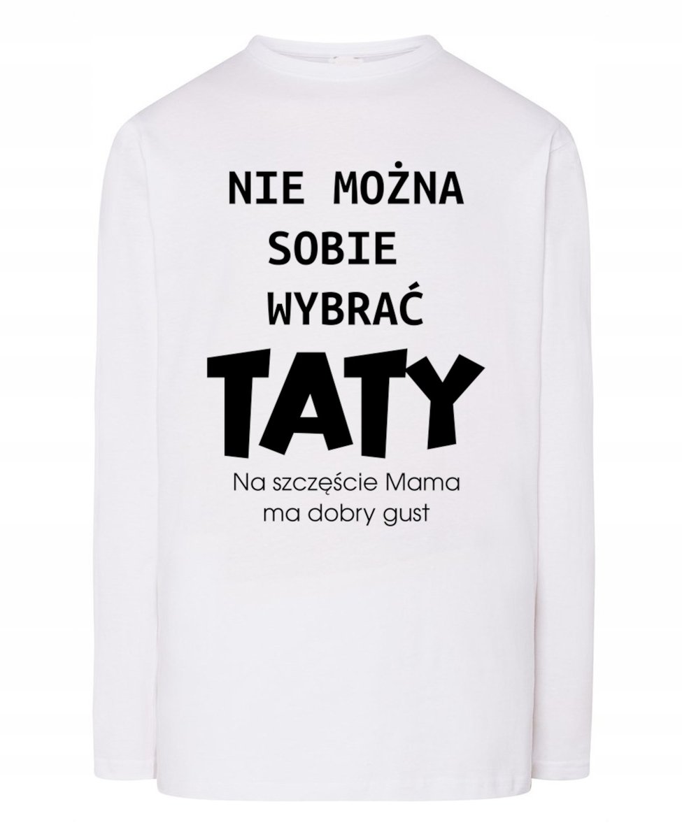 Longsleeve Dzień Taty Nie można wybrać Taty Mama ma dobry gust L