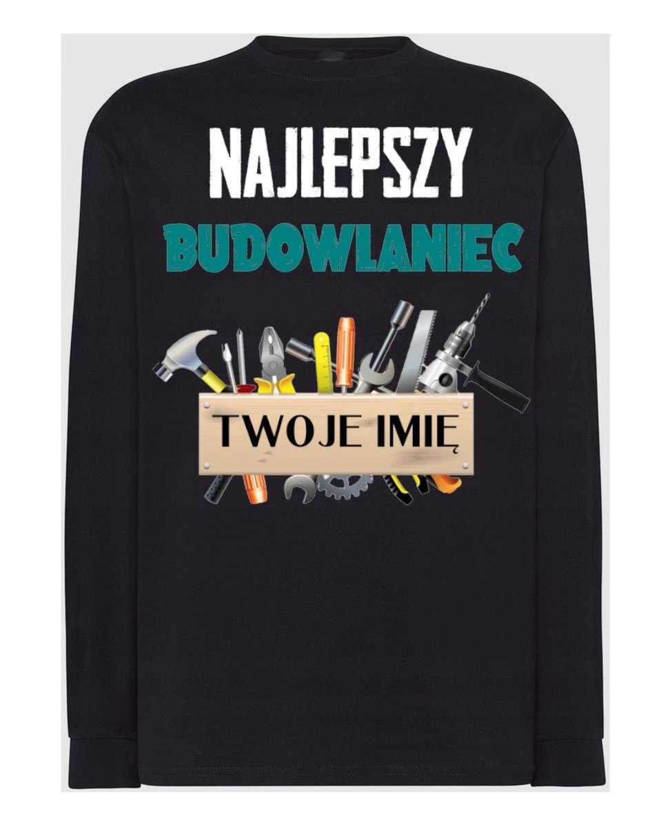 Longsleeve Najlepszy Budowlaniec Twoje Imię S