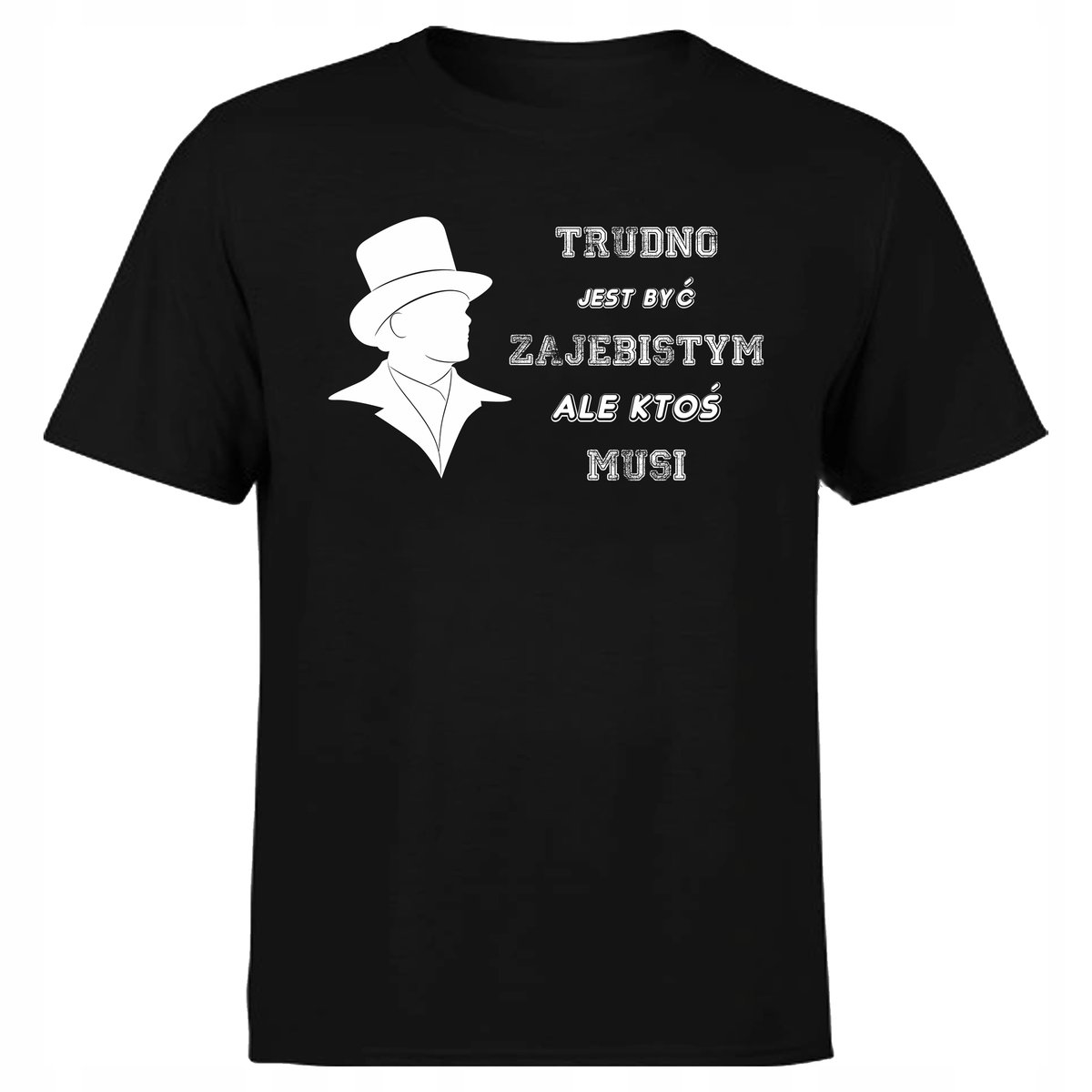 KOSZULKA MĘSKA Z NADRUKIEM TRUDNO JEST BYĆ ZAJEB*STYM NAPIS ŚMIESZNA 5XL