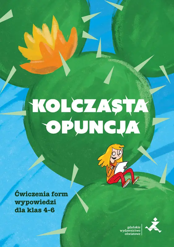 Kolczasta opuncja. Ćwiczenia form wypowiedzi dla klas 4-6 - Aleksandra Małgorzata Piechnik