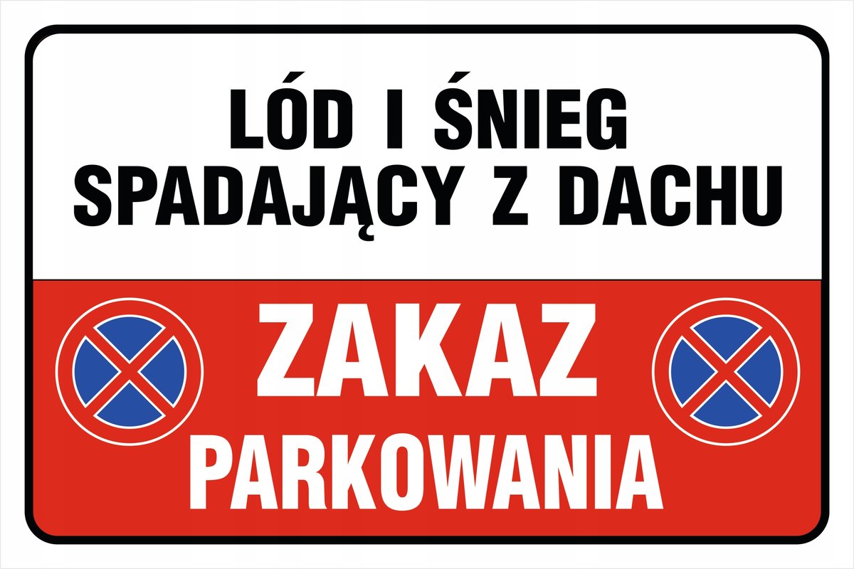 Tablica Uwaga lód i śnieg spadający z dachu zakaz parkowania 25x35cm PCV3mm