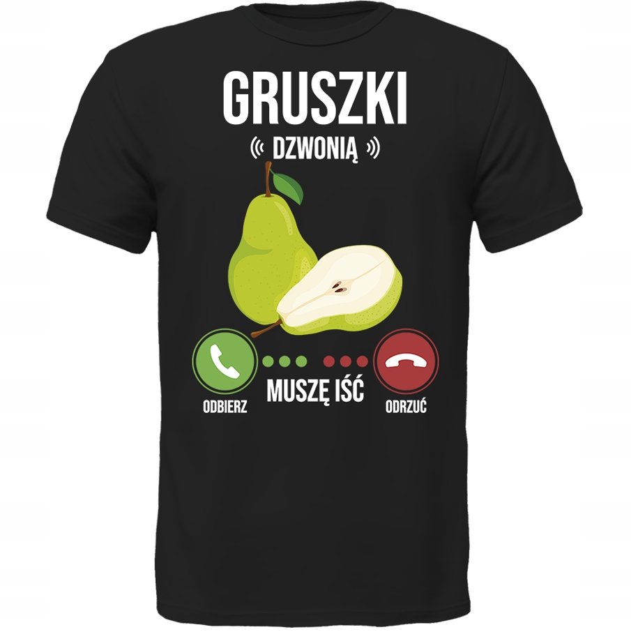KOSZULKA GRUSZKI DZWONIĄ MUSZĘ IŚĆ SUPER PREZENT