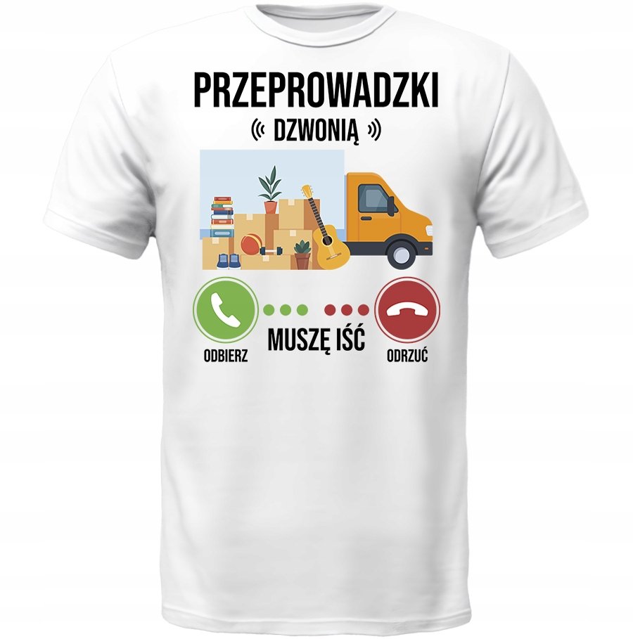 KOSZULKA PRZEPROWADZKI DZWONIĄ MUSZĘ IŚĆ SUPER PREZENT