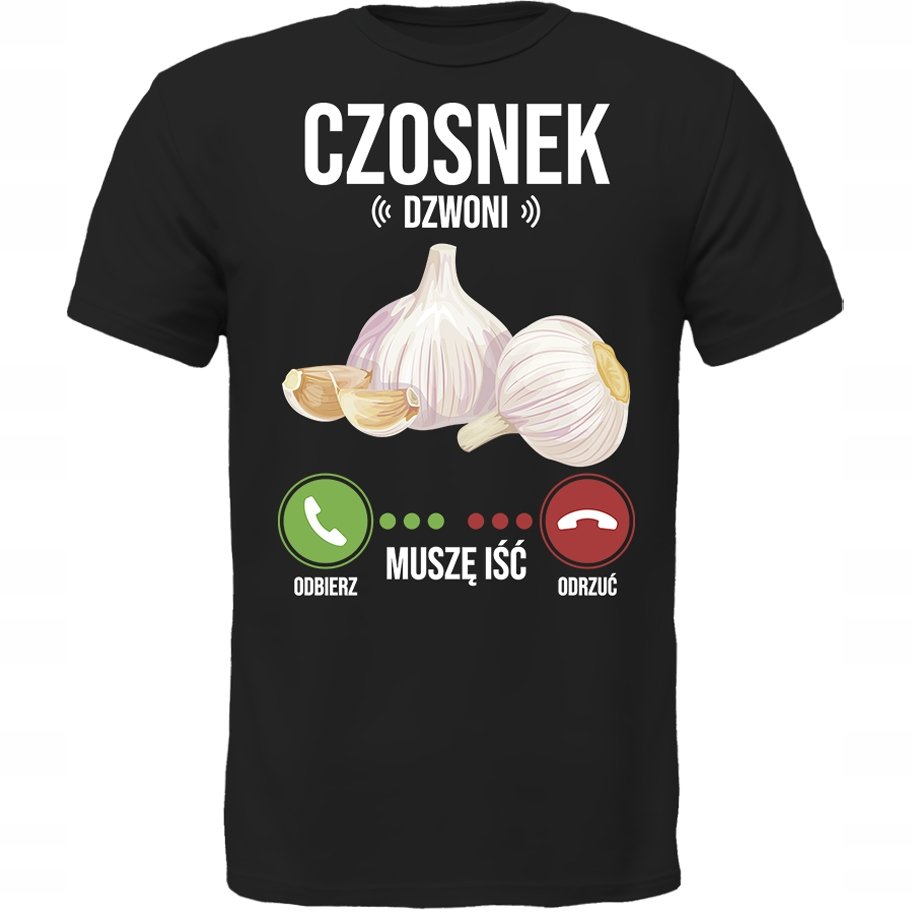 KOSZULKA CZOSNEK DZWONI MUSZĘ IŚĆ SUPER PREZENT