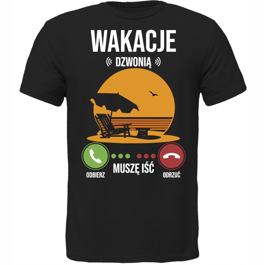 KOSZULKA WAKACJE DZWONIĄ MUSZĘ IŚĆ SUPER PREZENT