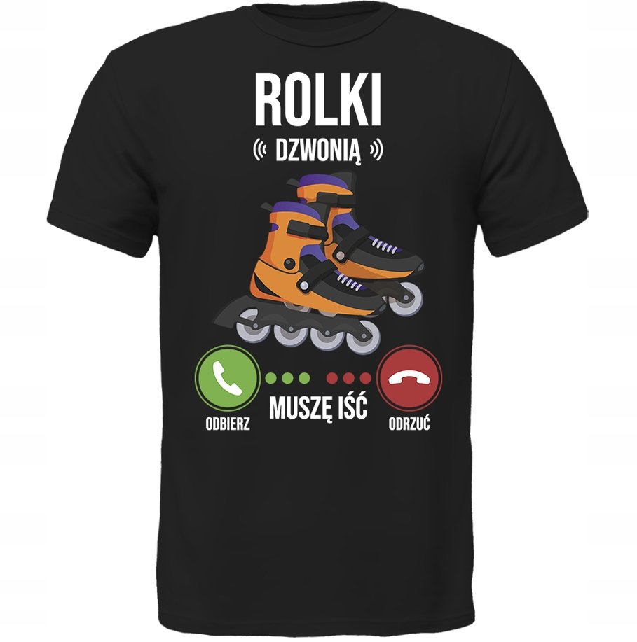 KOSZULKA ROLKI DZWONIĄ MUSZĘ IŚĆ SUPER PREZENT