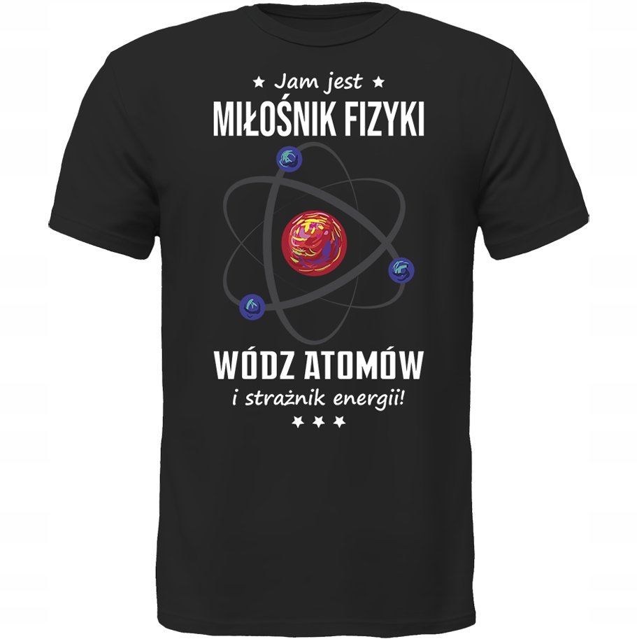 KOSZULKA JAM JEST FIZYKA WÓDZ PREZENT MIŁOŚNIK