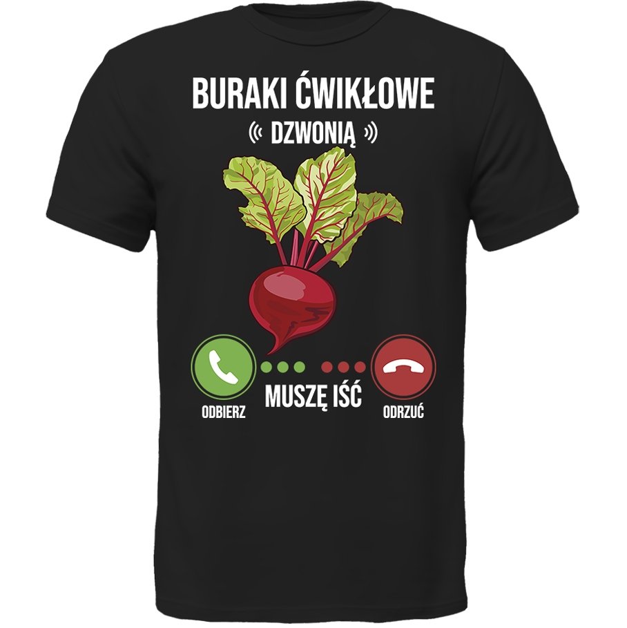 KOSZULKA BURAKI ĆWIKŁOWE DZWONIĄ MUSZĘ IŚĆ SUPER PREZENT