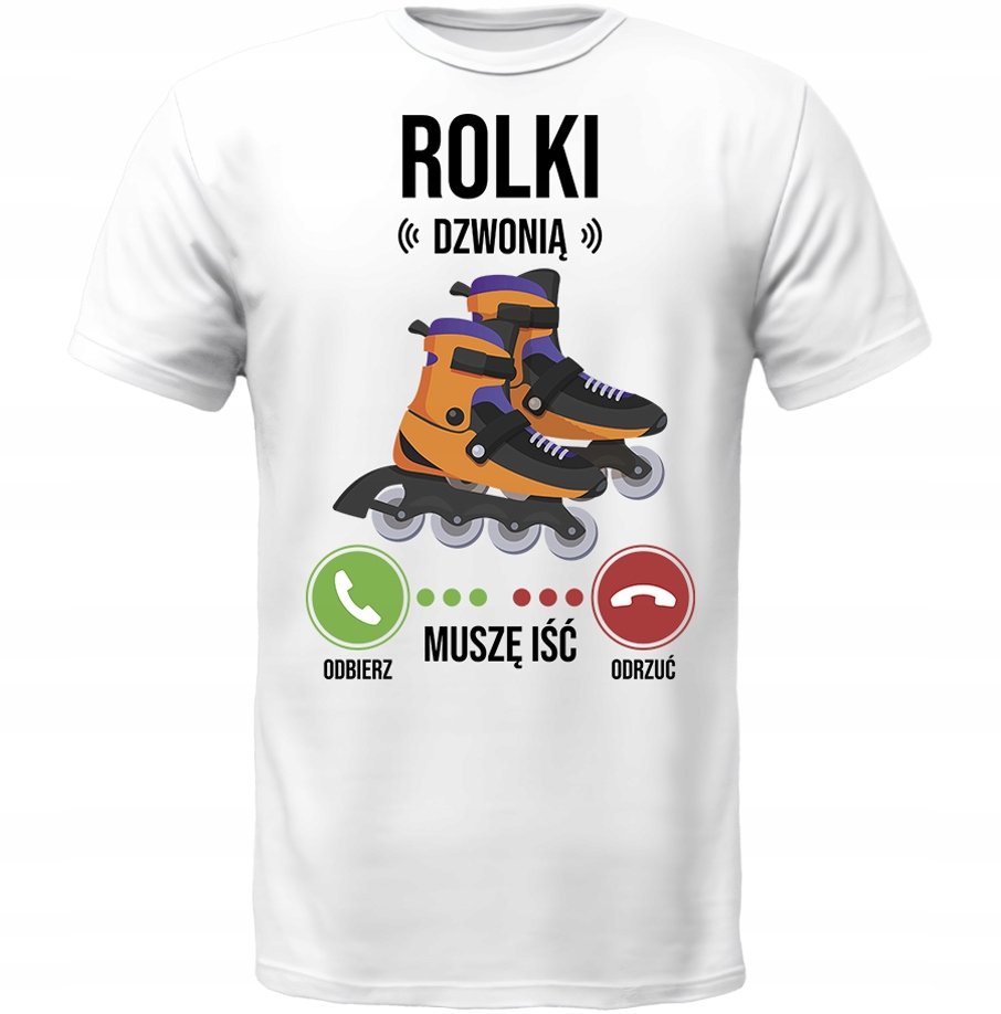 KOSZULKA ROLKI DZWONIĄ MUSZĘ IŚĆ SUPER PREZENT