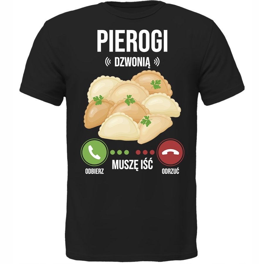 KOSZULKA PIEROGI DZWONIĄ MUSZĘ IŚĆ SUPER PREZENT