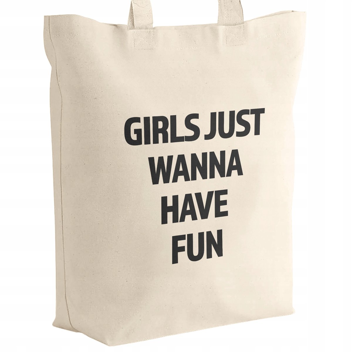 Torba bawełniana z dnem na zakupy Girls Just Wanna Have Fun Dla Dziewczyn