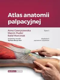 Atlas anatomii palpacyjnej Tom 1 - Anna Gawryszewska, Marcin Rafał Fluder Marciniak