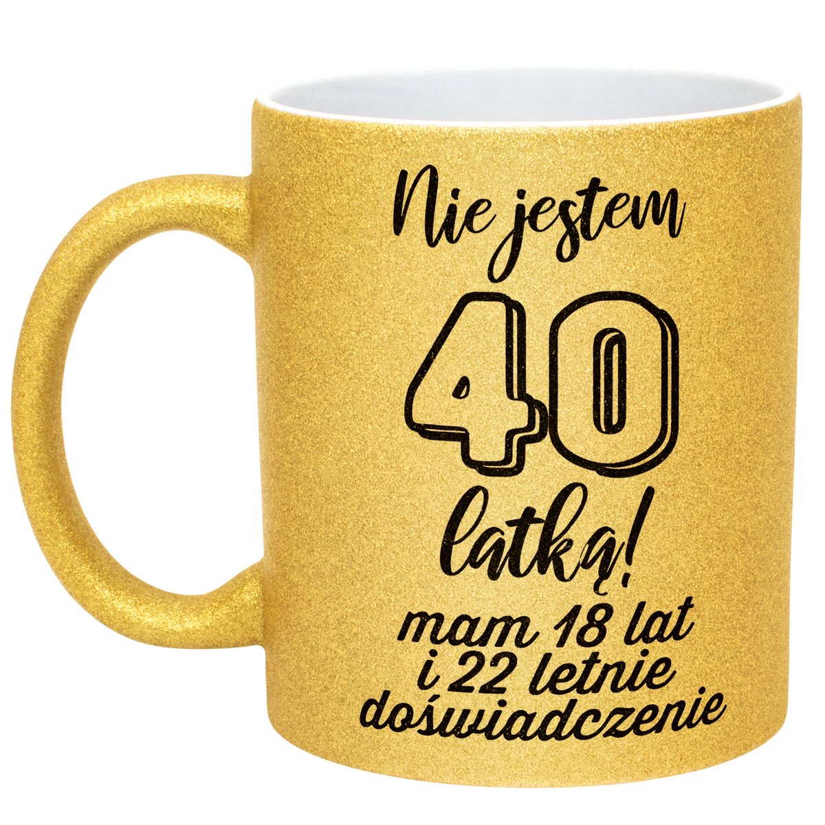 Złoty kubek brokatowy Nie Jestem 40 latką Prezent Dla Kobiety 40 Urodziny