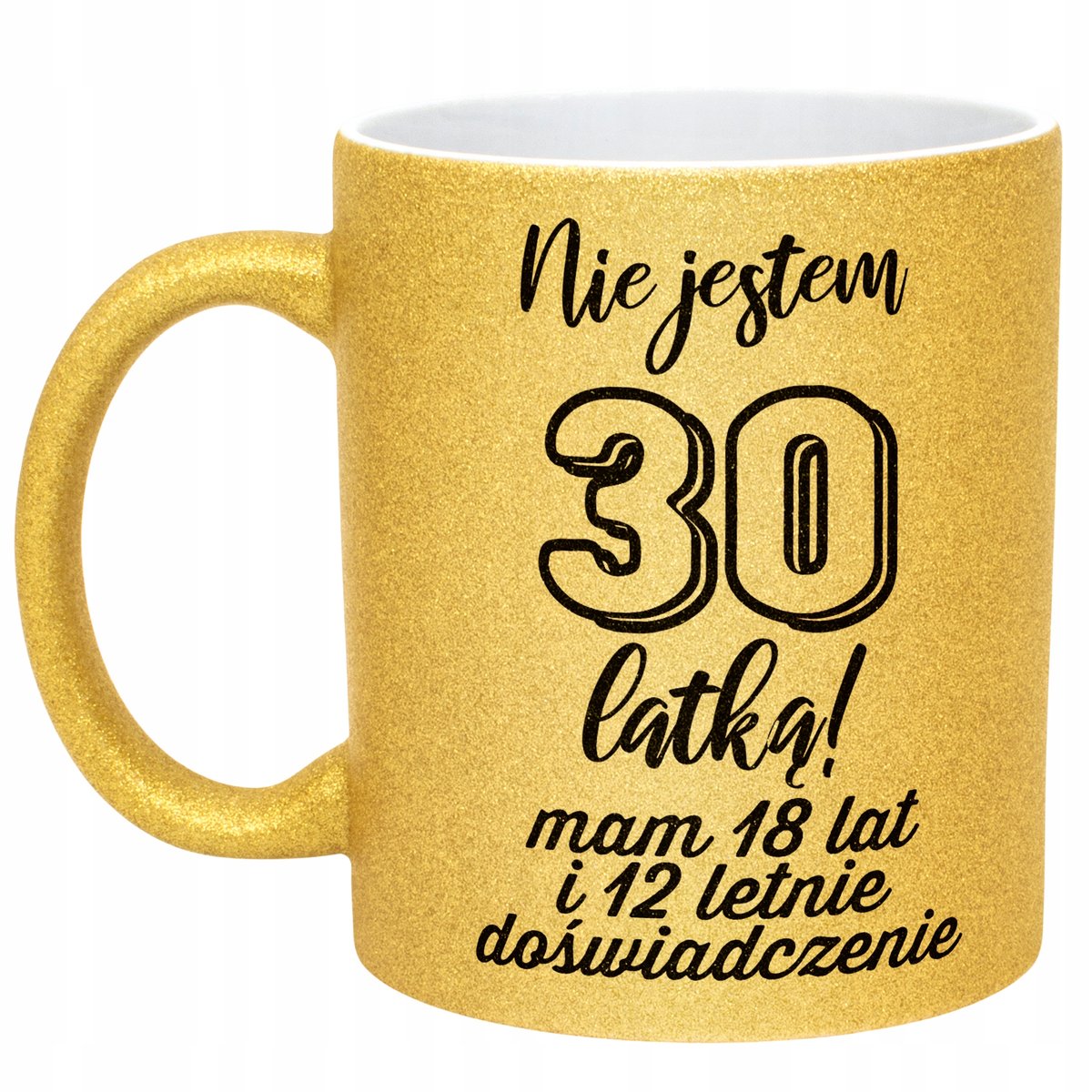 Złoty kubek brokatowy Nie Jestem 30 latką Prezent Dla Kobiety 30 Urodziny