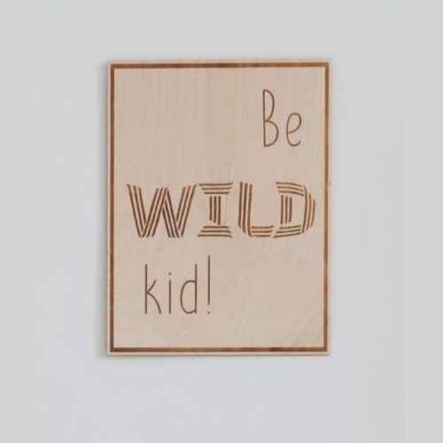 Drewniany plakat na ścianę be wild kid