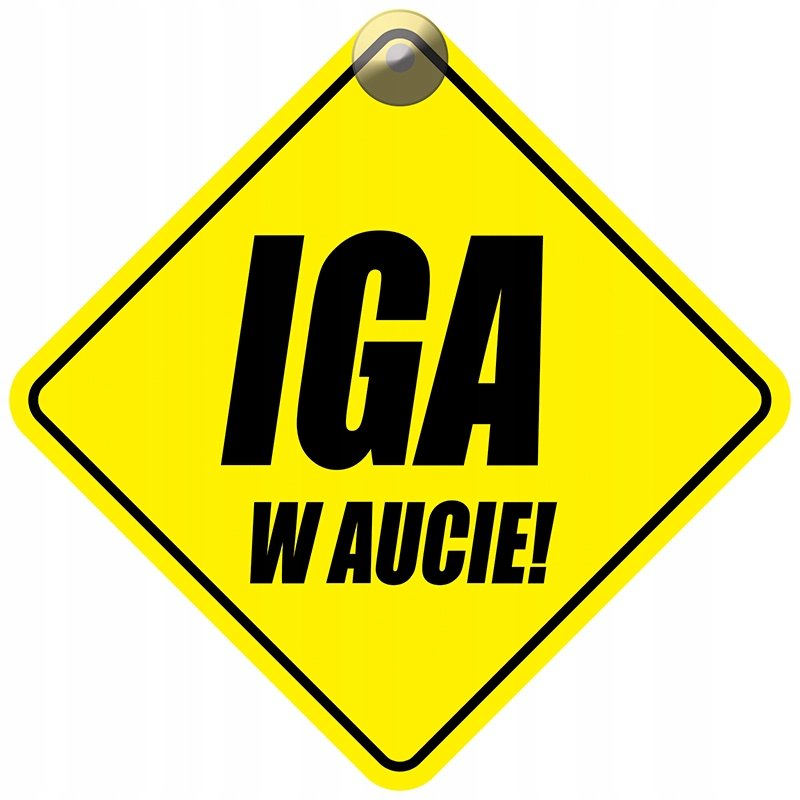 IGA W AUCIE - PLAKIETKA - TABLICZKA - PRZYSSAWKA DO SAMOCHODU