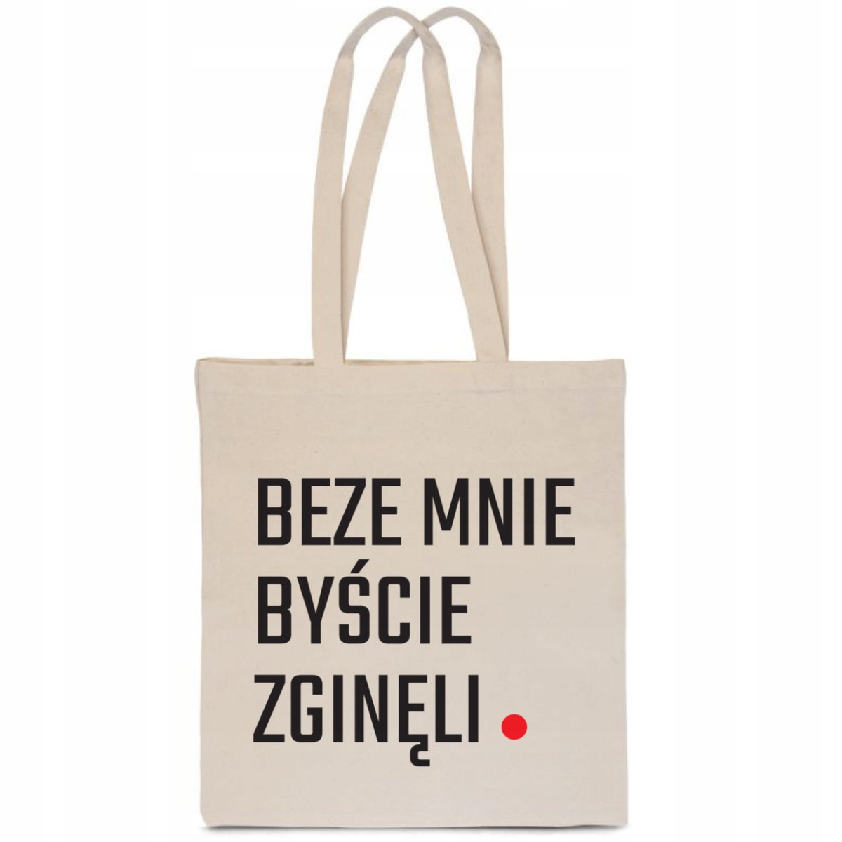 EKO TORBA BAWEŁNIANA z napisem BEZE MNIE BYŚCIE ZGINĘLI na zakupy TT_053
