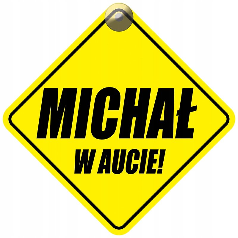 MICHAŁ W AUCIE - PLAKIETKA - TABLICZKA - PRZYSSAWKA DO SAMOCHODU