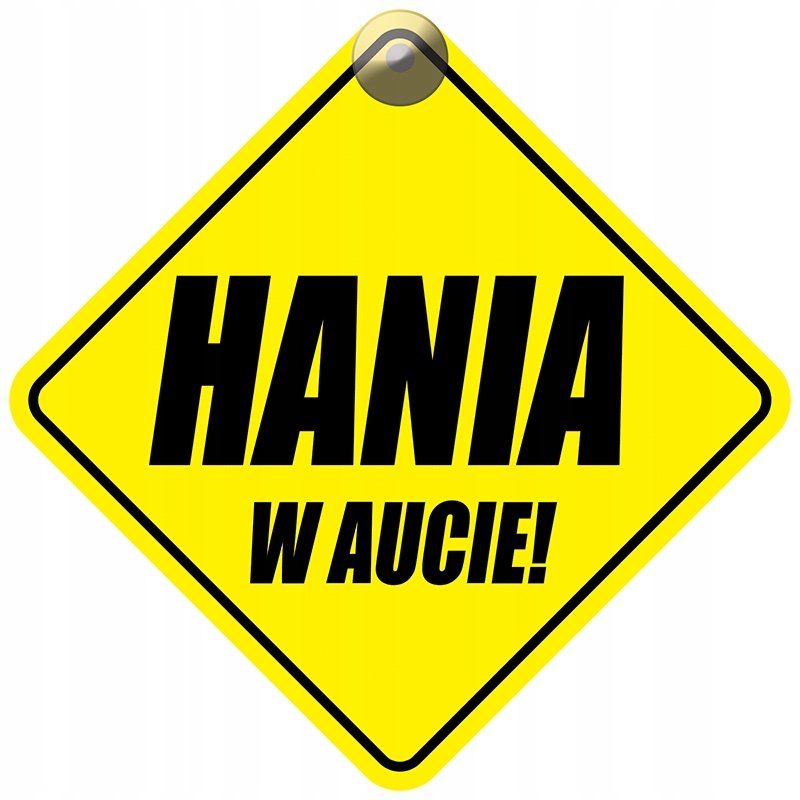 HANIA W AUCIE - PLAKIETKA - TABLICZKA - PRZYSSAWKA DO SAMOCHODU