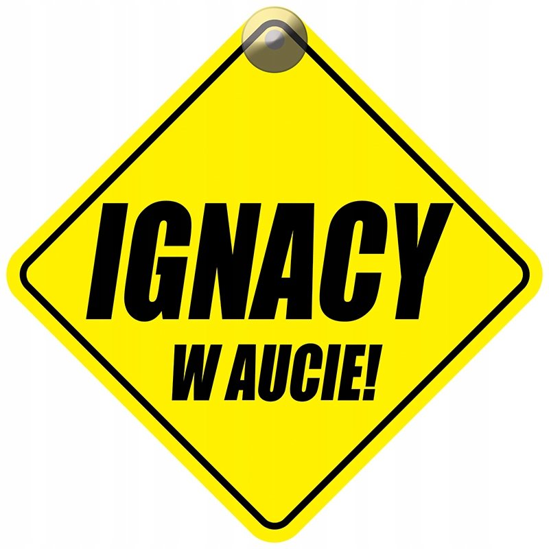 IGNACY W AUCIE - PLAKIETKA - TABLICZKA - PRZYSSAWKA DO SAMOCHODU