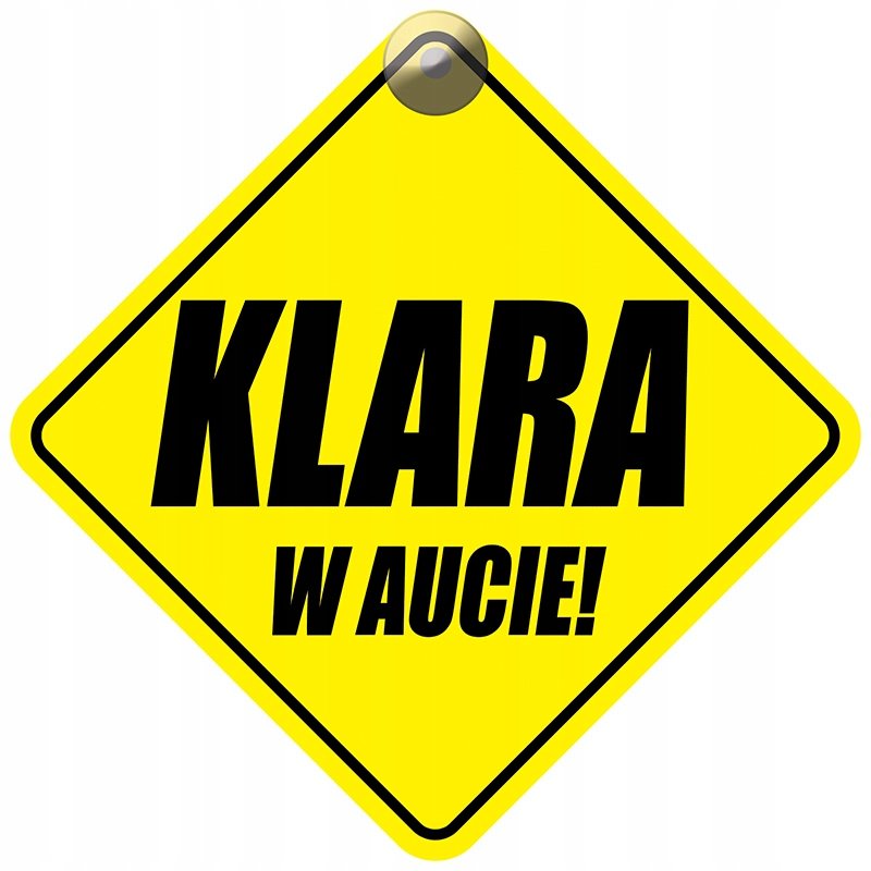 KLARA W AUCIE - PLAKIETKA - TABLICZKA - PRZYSSAWKA DO SAMOCHODU