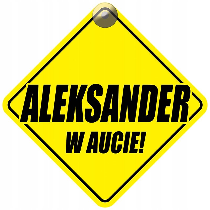 ALEKSANDER W AUCIE - PLAKIETKA - TABLICZKA - PRZYSSAWKA DO SAMOCHODU