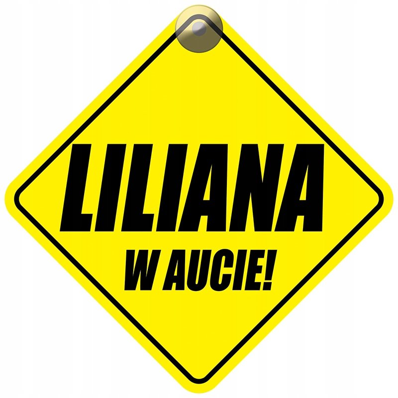 LILIANA W AUCIE - PLAKIETKA - TABLICZKA - PRZYSSAWKA DO SAMOCHODU