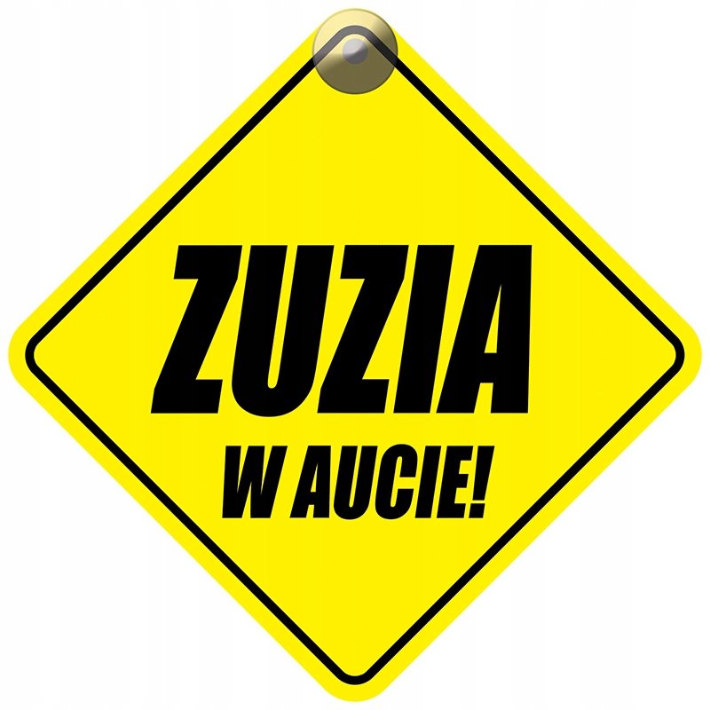 ZUZIA W AUCIE - PLAKIETKA - TABLICZKA - PRZYSSAWKA DO SAMOCHODU