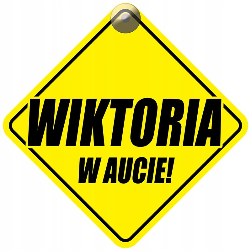 WIKTORIA W AUCIE - PLAKIETKA - TABLICZKA - PRZYSSAWKA DO SAMOCHODU