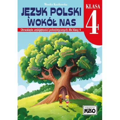Język polski wokół nas. Utrwalanie umiejętności polonistycznych dla klasy 4