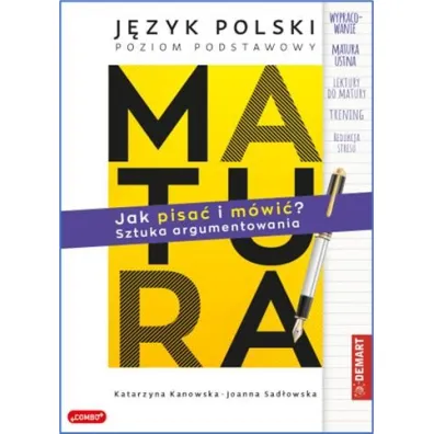 Matura. Język polski. Jak pisać i mówić? Sztuka argumentowania