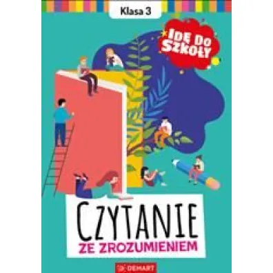 Idę do szkoły. Czytanie ze zrozumieniem. Klasa 3