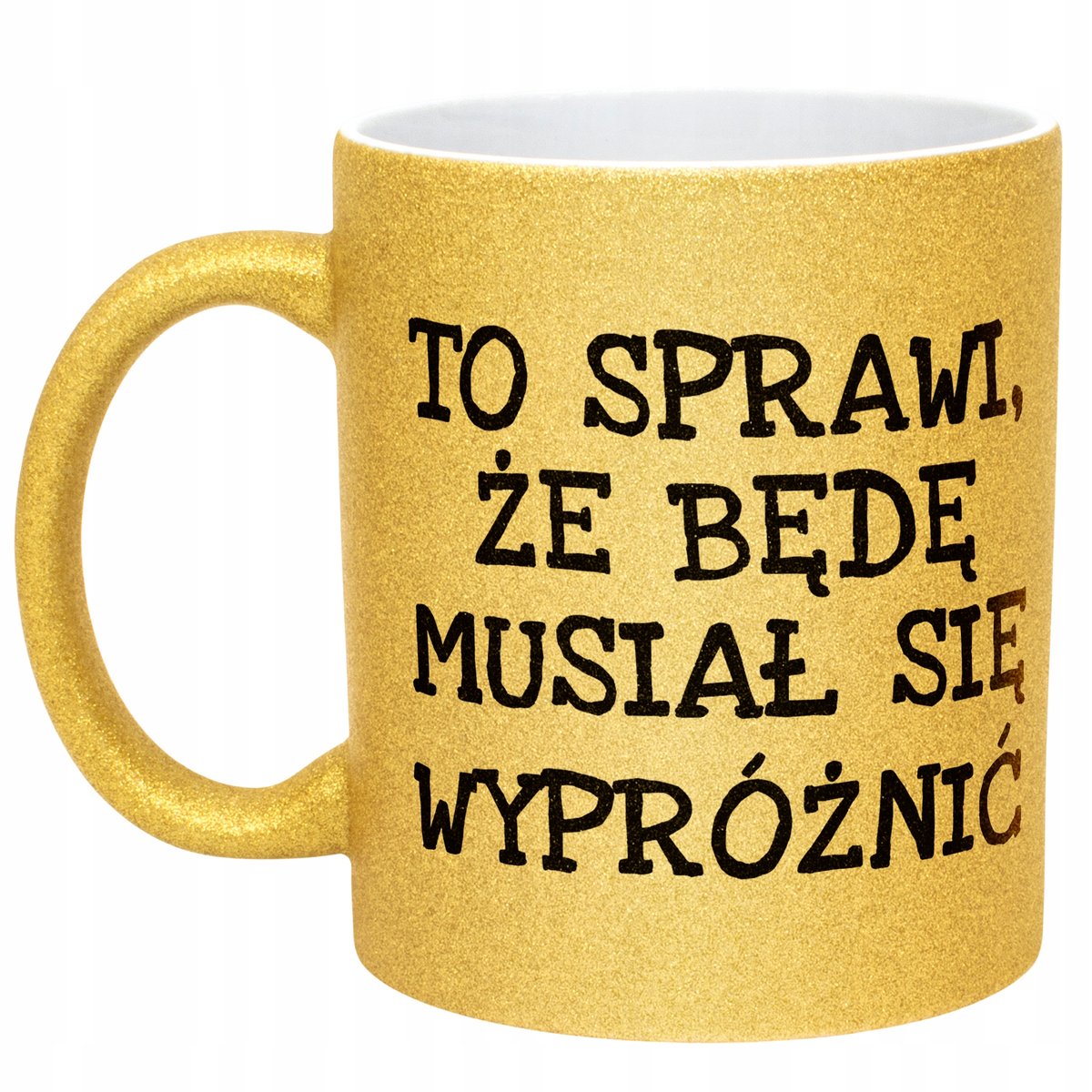 Złoty kubek brokatowy To Sprawi Że Będę Musiał Się Wypróżnić Prezent