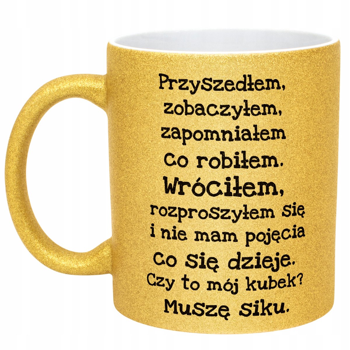 Złoty kubek brokatowy Przyszedłem Zobaczyłem Zapomniałem Prezent