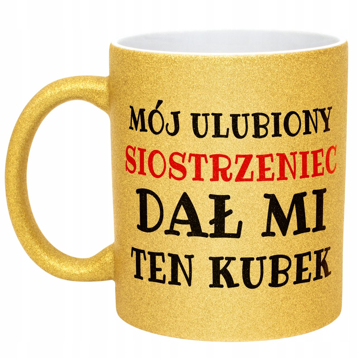 Złoty kubek brokatowy Mój Ulubiony Siostrzeniec Dał Mi Ten Kubek Prezent