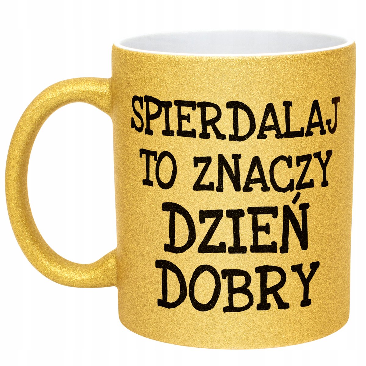 Złoty kubek brokatowy Spier*** To Znaczy Dzień Dobry Zabawny Prezent