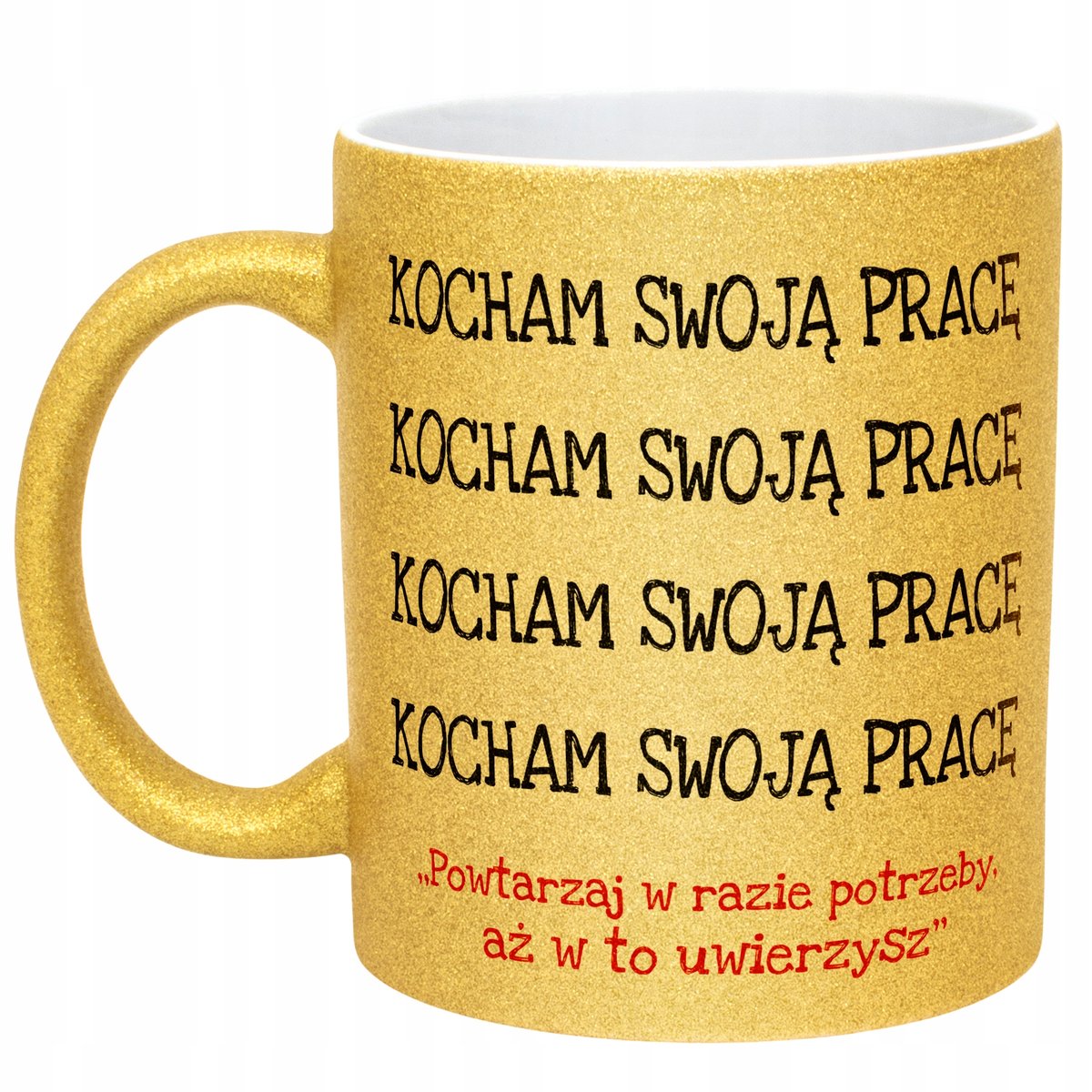 Złoty kubek brokatowy Kocham Swoją Pracę Sakrastyczny Zabawny Prezent