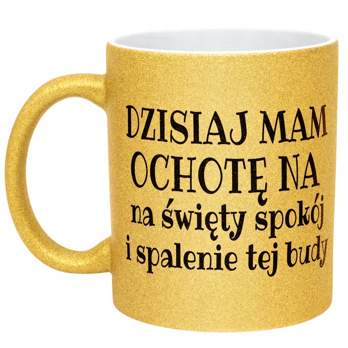 Złoty Kubek Brokatowy Dzisiaj Mam Ochotę Na Śmieszny Zabawny Prezent