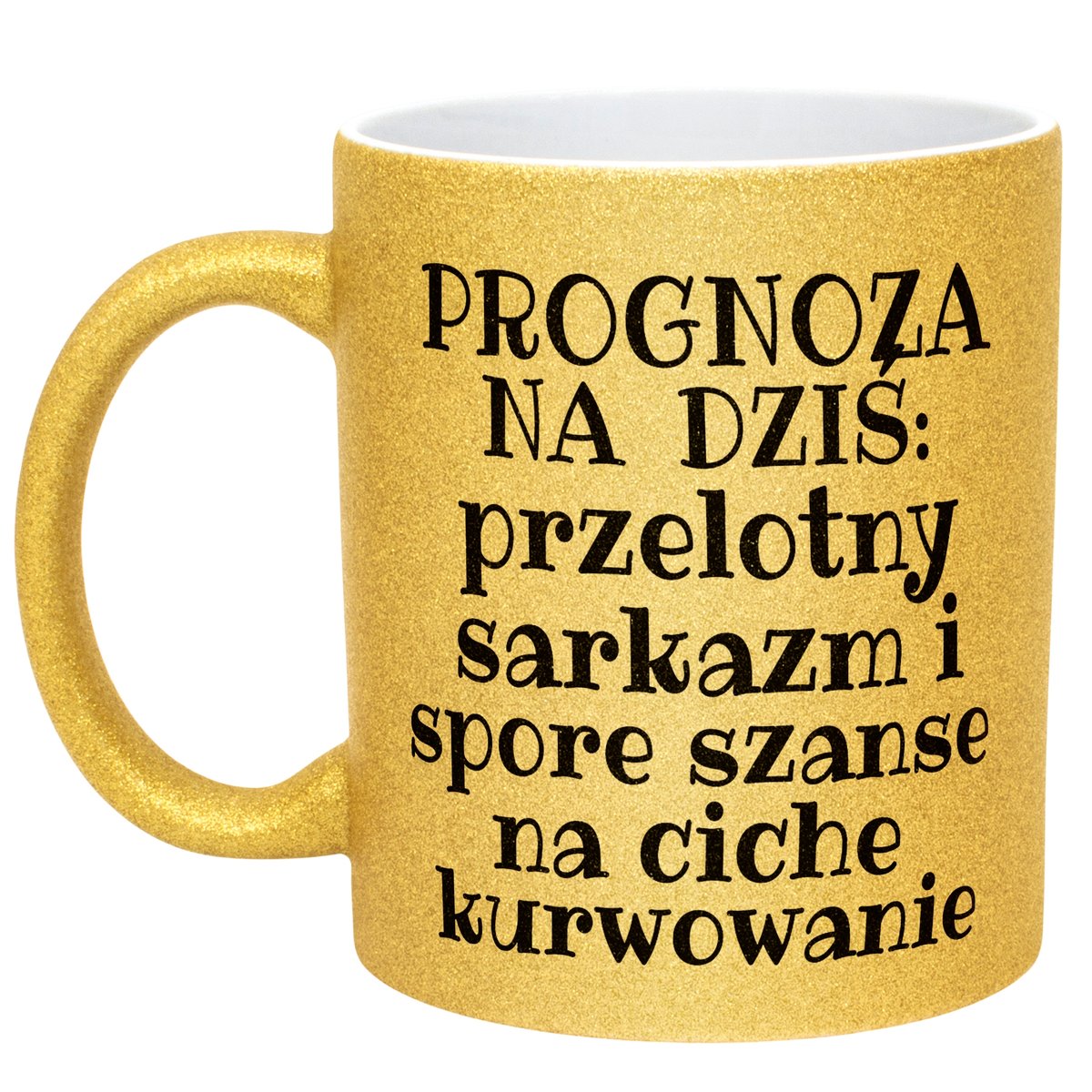 Złoty kubek brokatowy Prognoza Na Dziś Sarkastyczny Zabawny Prezent