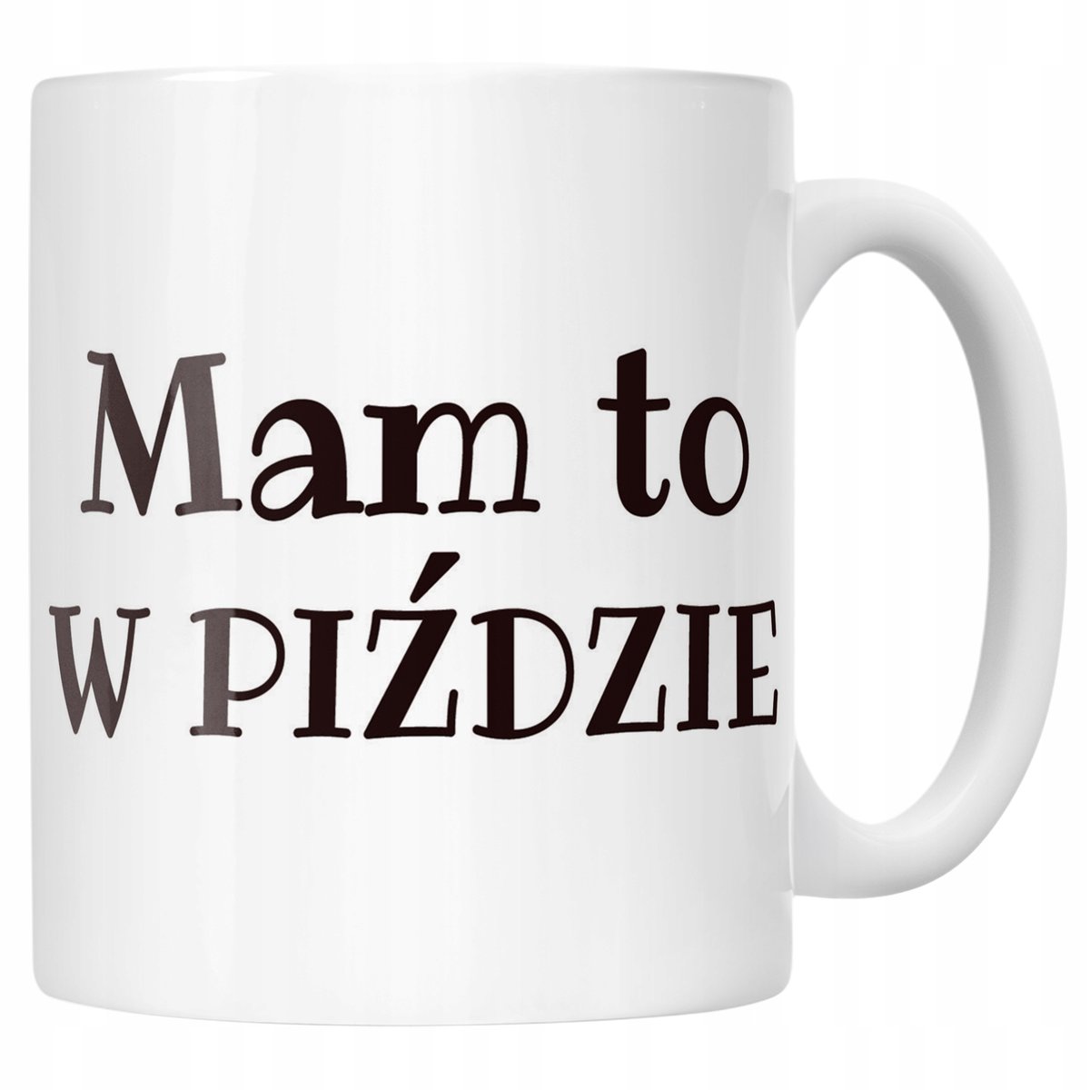 Kubek ceramiczny Mam To W Piź**ie Śmieszny Zabawny Prezent
