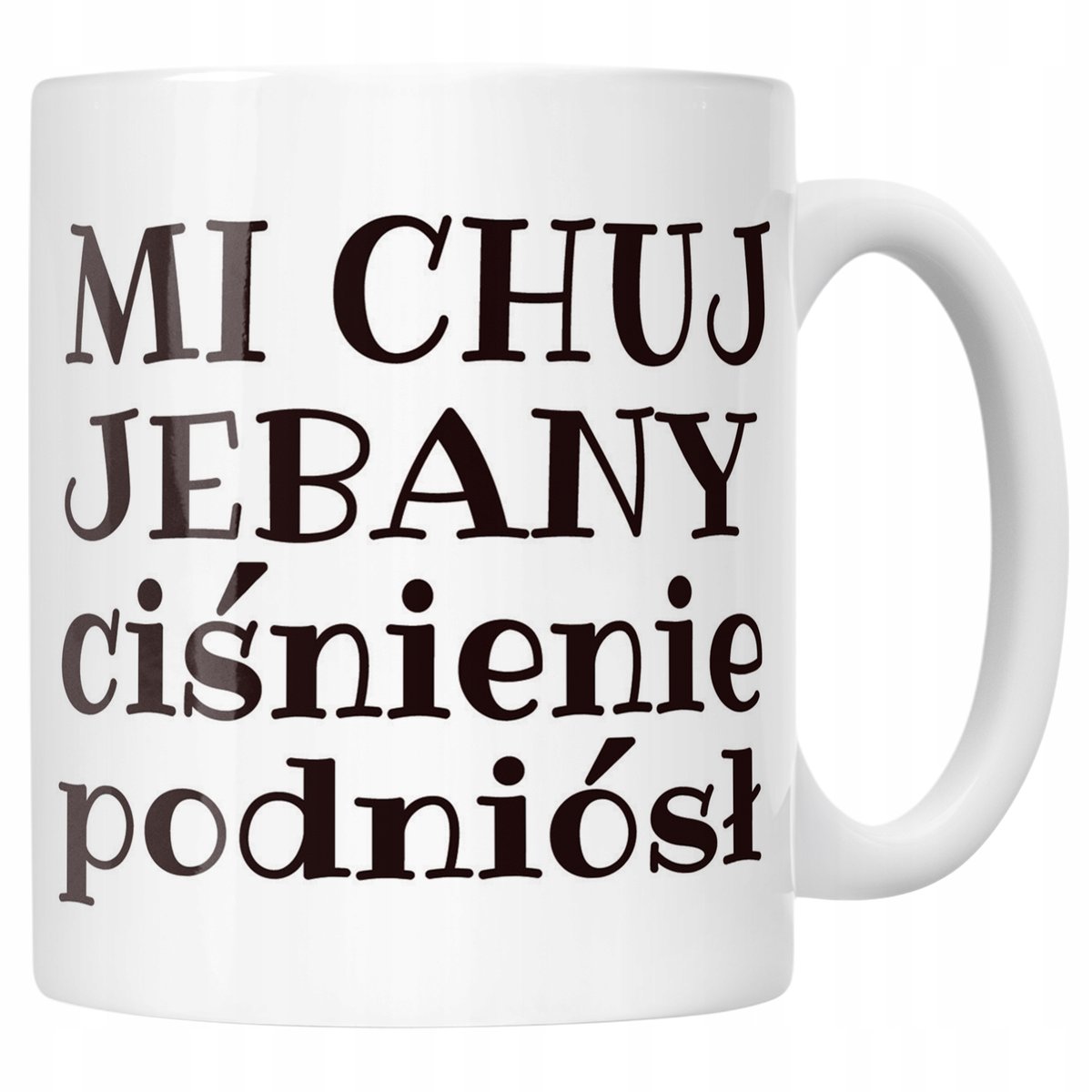 Kubek ceramiczny Mi Ch*j Je**any Ciśnienie Podniósł Zabawny Prezent