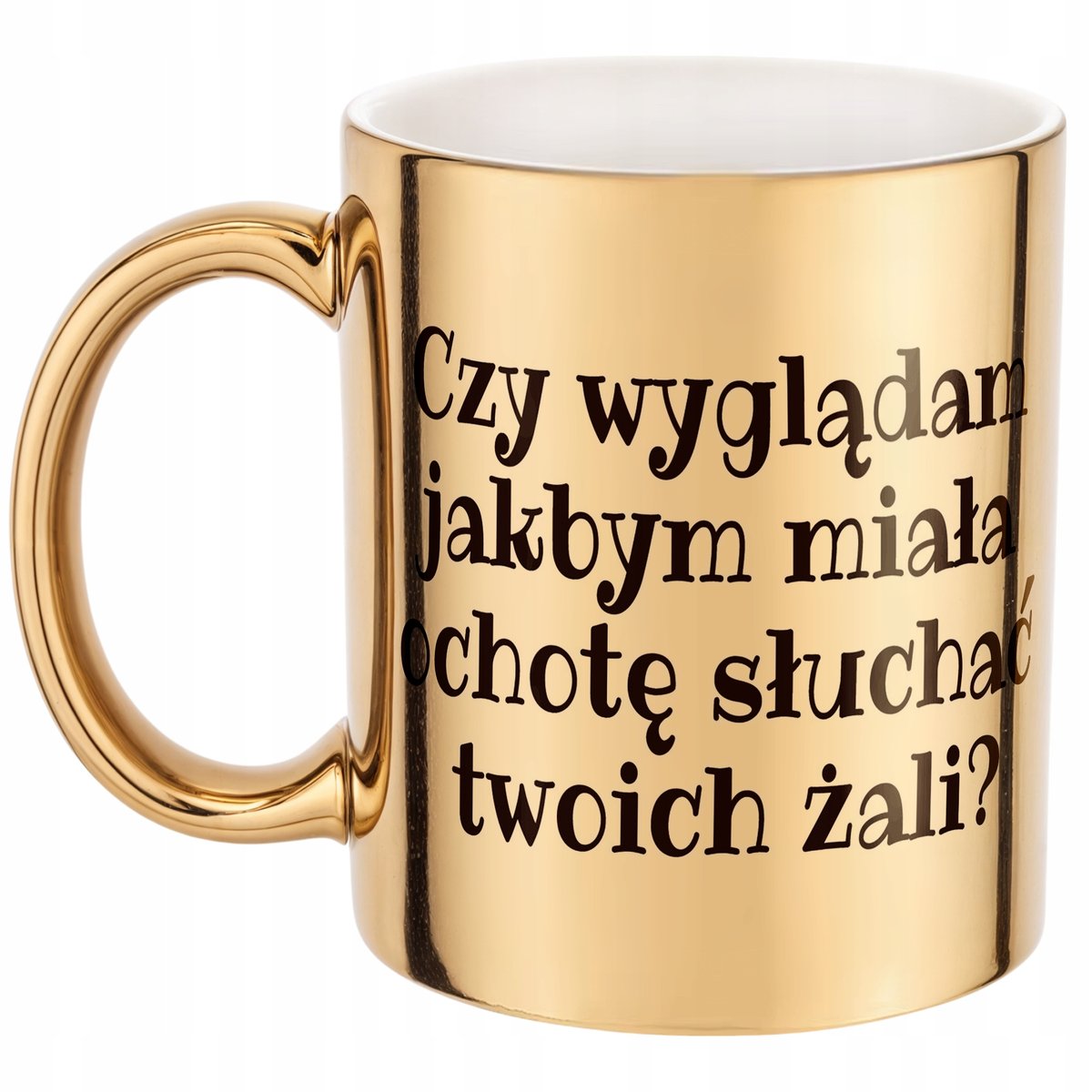 Złoty Kubek Czy Wyglądam Jakbym Śmieszny Zabawny Prezent