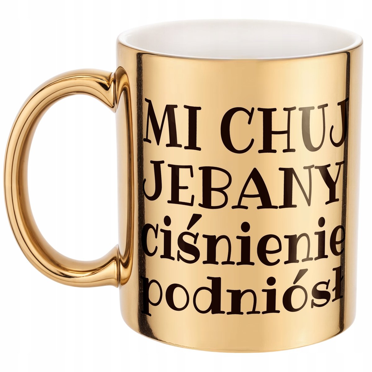 Złoty Kubek Mi Ch*j Je**any Ciśnienie Podniósł Zabawny Prezent