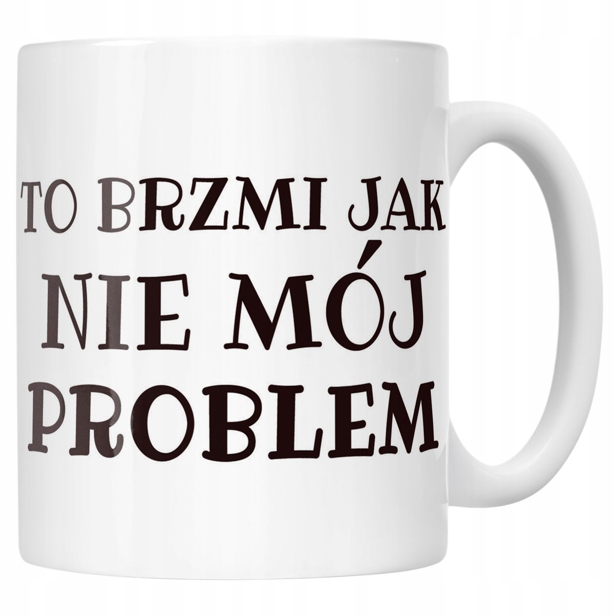 Kubek ceramiczny To Brzmi Jak Nie Mój Problem Śmieszny Zabawny Prezent