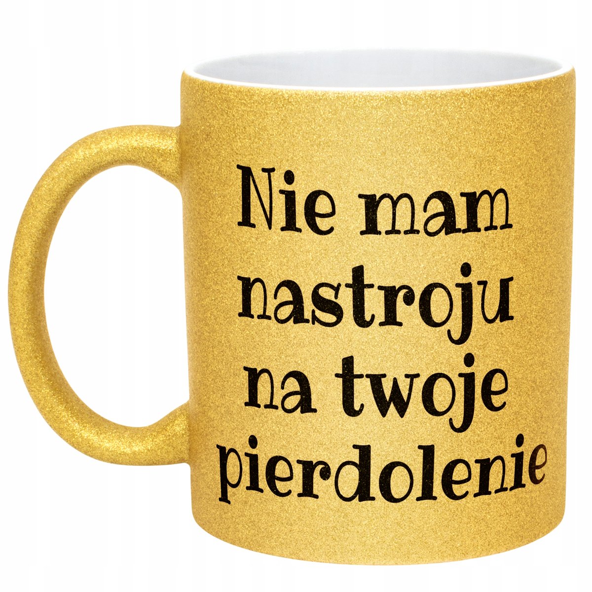 Złoty Kubek Brokatowy Nie Mam Nastroju Śmieszny Zabawny Prezent