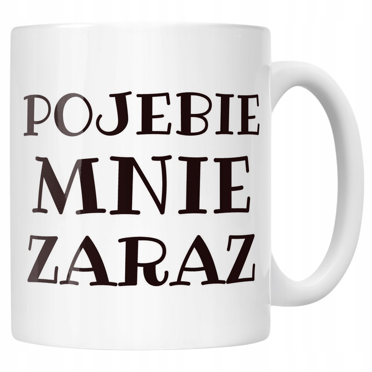 Kubek ceramiczny P**ebie Mnie Zaraz Śmieszny Zabawny Prezent